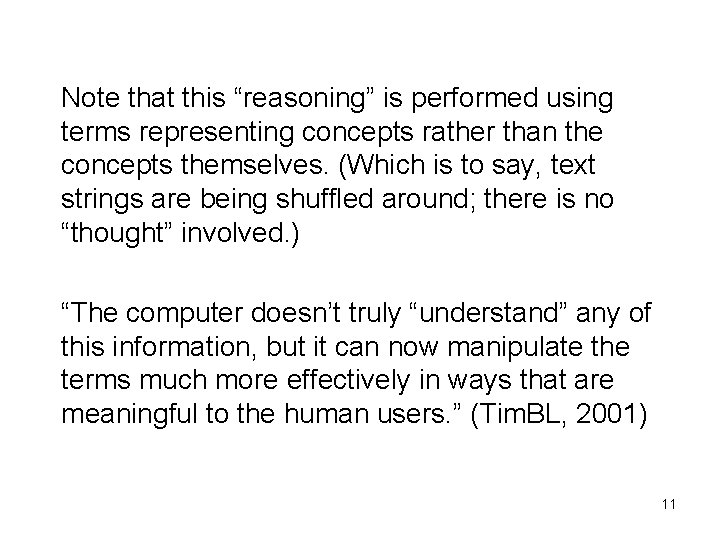 Note that this “reasoning” is performed using terms representing concepts rather than the concepts Note that this “reasoning” is performed using terms representing concepts rather than the concepts
