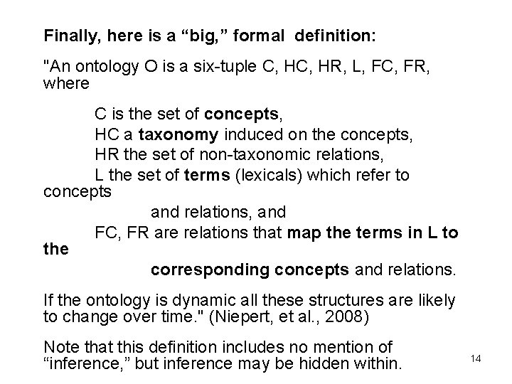 Finally, here is a “big, ” formal definition: "An ontology O is a six-tuple Finally, here is a “big, ” formal definition: "An ontology O is a six-tuple