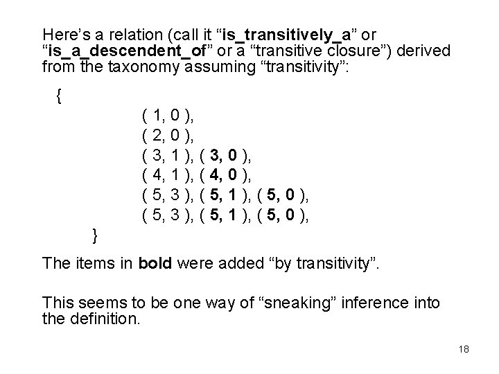 Here’s a relation (call it “is_transitively_a” or “is_a_descendent_of” or a “transitive closure”) derived from Here’s a relation (call it “is_transitively_a” or “is_a_descendent_of” or a “transitive closure”) derived from