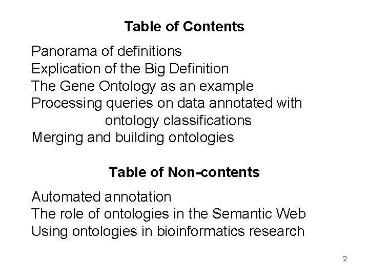 Table of Contents Panorama of definitions Explication of the Big Definition The Gene Ontology Table of Contents Panorama of definitions Explication of the Big Definition The Gene Ontology