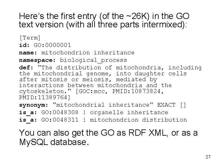 Here’s the first entry (of the ~26 K) in the GO text version (with Here’s the first entry (of the ~26 K) in the GO text version (with