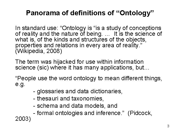 Panorama of definitions of “Ontology” In standard use: “Ontology is “is a study of Panorama of definitions of “Ontology” In standard use: “Ontology is “is a study of