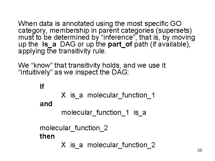 When data is annotated using the most specific GO category, membership in parent categories When data is annotated using the most specific GO category, membership in parent categories
