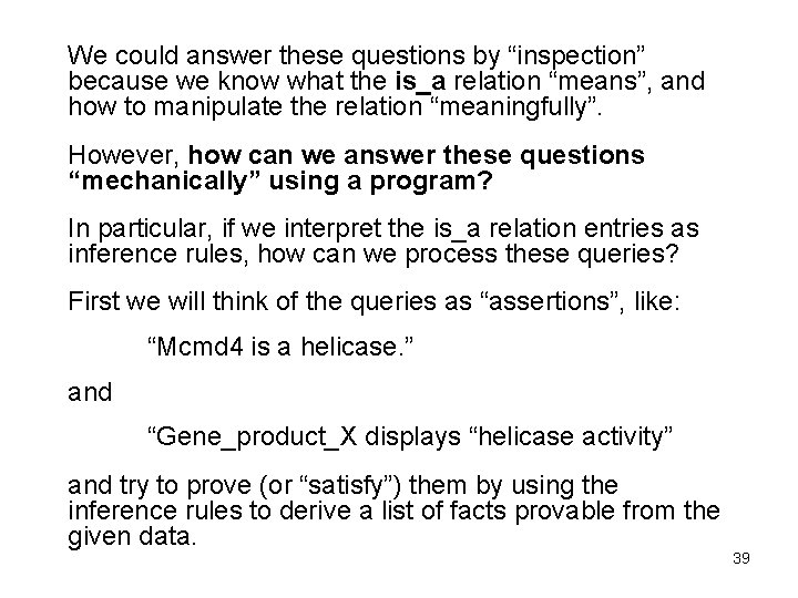 We could answer these questions by “inspection” because we know what the is_a relation We could answer these questions by “inspection” because we know what the is_a relation