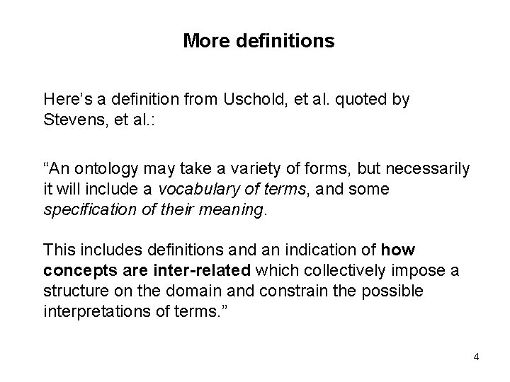 More definitions Here’s a definition from Uschold, et al. quoted by Stevens, et al. More definitions Here’s a definition from Uschold, et al. quoted by Stevens, et al.