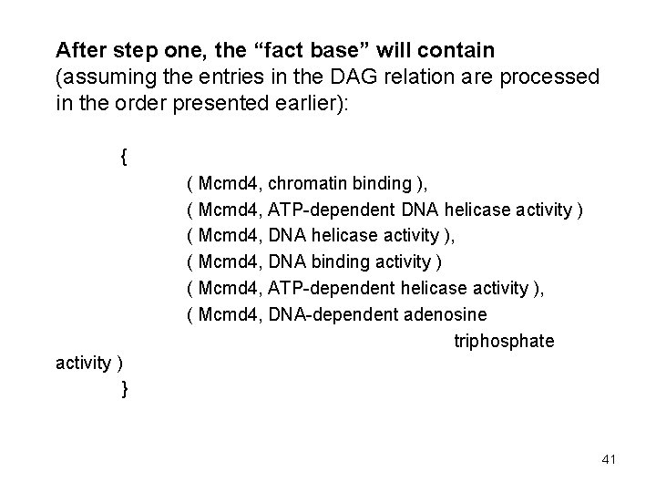 After step one, the “fact base” will contain (assuming the entries in the DAG After step one, the “fact base” will contain (assuming the entries in the DAG
