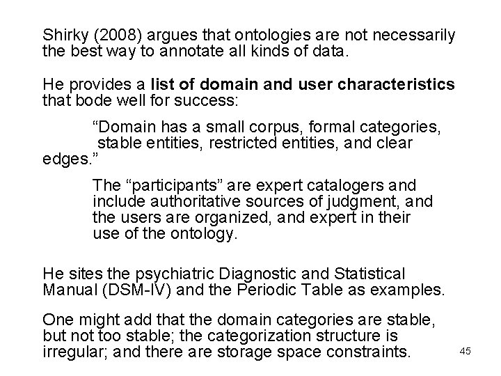 Shirky (2008) argues that ontologies are not necessarily the best way to annotate all Shirky (2008) argues that ontologies are not necessarily the best way to annotate all