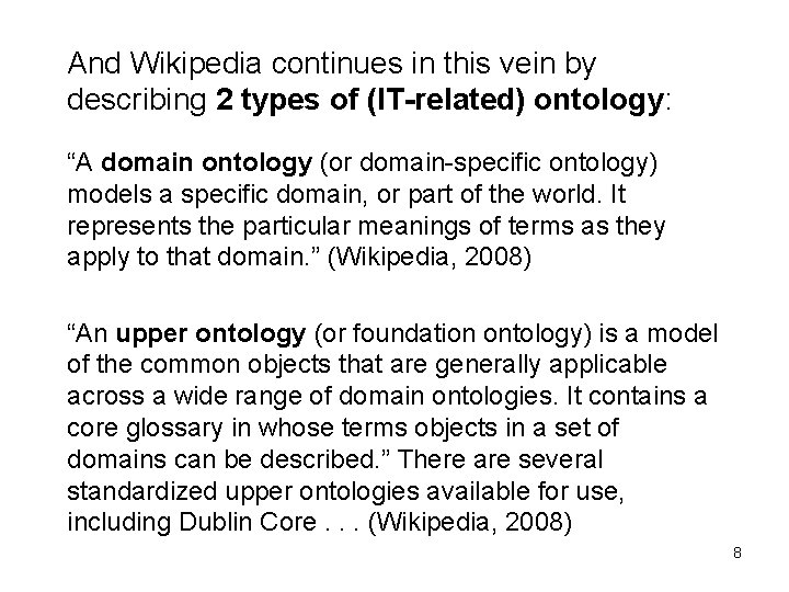 And Wikipedia continues in this vein by describing 2 types of (IT-related) ontology: “A And Wikipedia continues in this vein by describing 2 types of (IT-related) ontology: “A