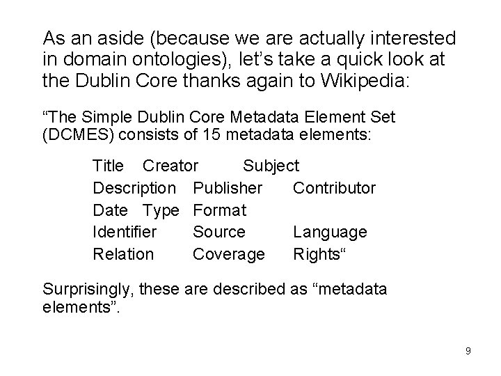 As an aside (because we are actually interested in domain ontologies), let’s take a As an aside (because we are actually interested in domain ontologies), let’s take a