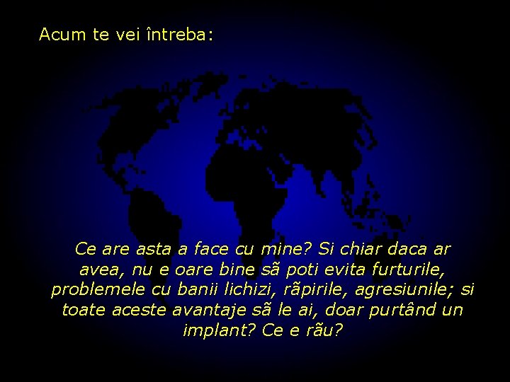 Acum te vei întreba: Ce are asta a face cu mine? Si chiar daca