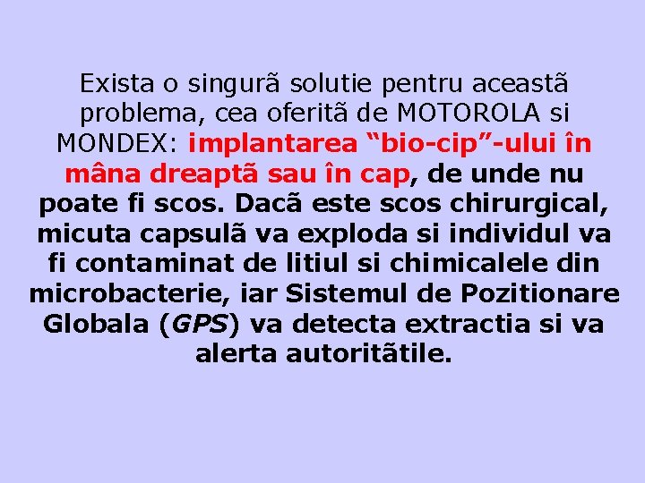 Exista o singurã solutie pentru aceastã problema, cea oferitã de MOTOROLA si MONDEX: implantarea