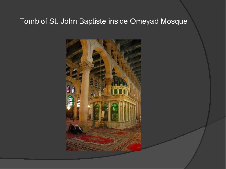 Tomb of St. John Baptiste inside Omeyad Mosque 