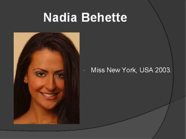 Nadia Behette Miss New York, USA 2003. 