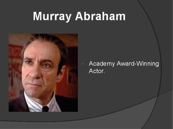 Murray Abraham Academy Award-Winning Actor. 