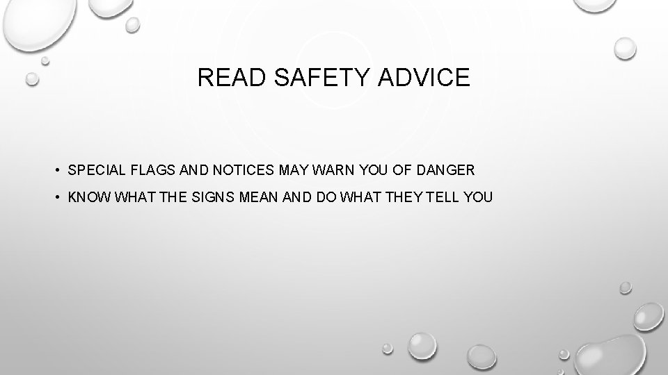 READ SAFETY ADVICE • SPECIAL FLAGS AND NOTICES MAY WARN YOU OF DANGER •