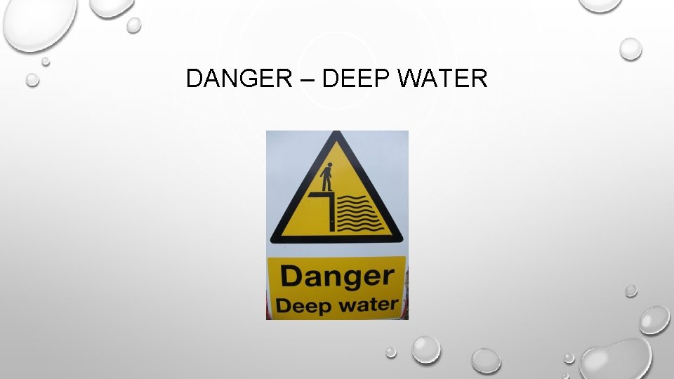 DANGER – DEEP WATER 