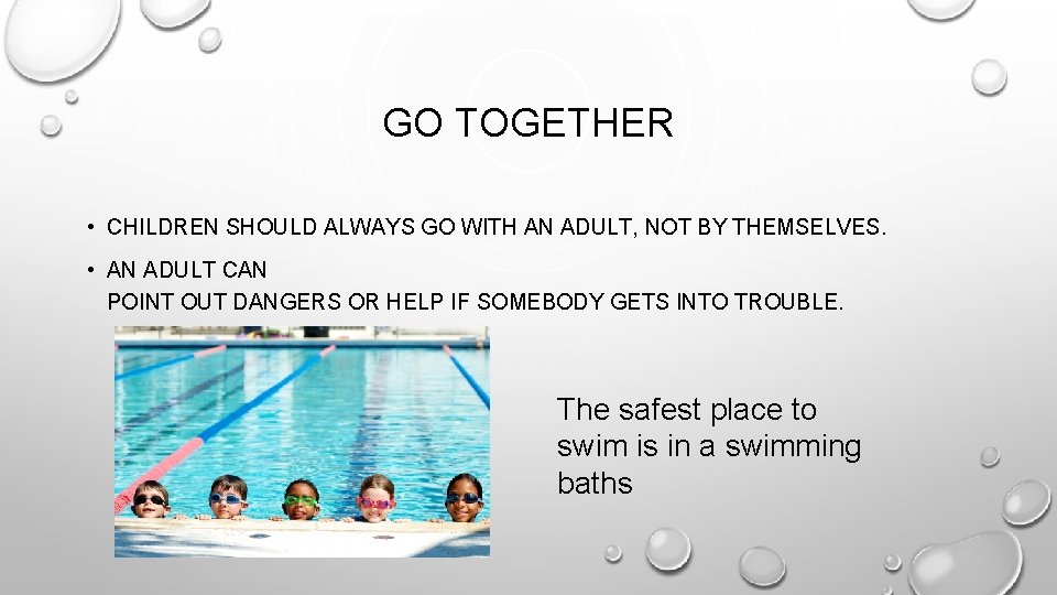 GO TOGETHER • CHILDREN SHOULD ALWAYS GO WITH AN ADULT, NOT BY THEMSELVES. •