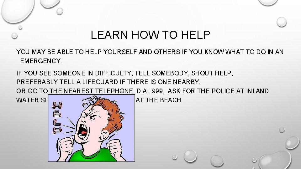 LEARN HOW TO HELP YOU MAY BE ABLE TO HELP YOURSELF AND OTHERS IF