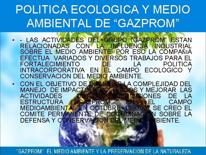 POLITICA ECOLOGICA Y MEDIO AMBIENTAL DE “GAZPROM” • - LAS ACTIVIDADES DEL GRUPO “GAZPROM”