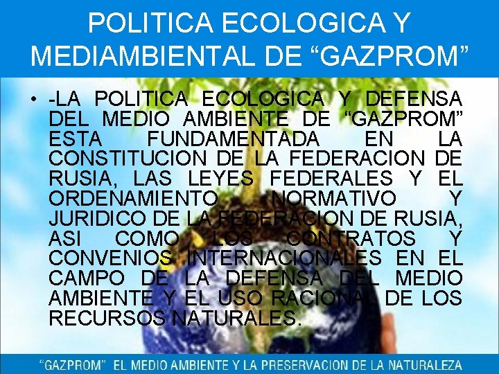 POLITICA ECOLOGICA Y MEDIAMBIENTAL DE “GAZPROM” • -LA POLITICA ECOLOGICA Y DEFENSA DEL MEDIO