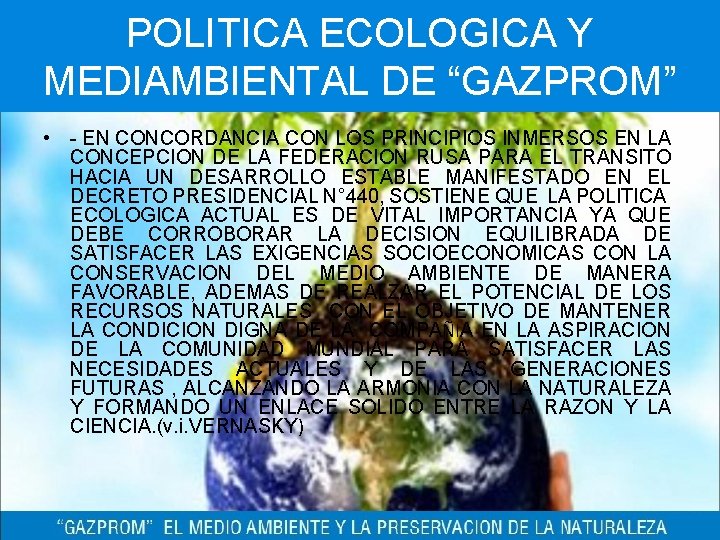 POLITICA ECOLOGICA Y MEDIAMBIENTAL DE “GAZPROM” • - EN CONCORDANCIA CON LOS PRINCIPIOS INMERSOS