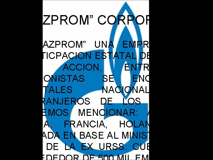 “GAZPROM” CORPORATIVO • - “GAZPROM” UNA EMPRESA CON PARTICPACION ESTATAL DE 50% MAS UNA