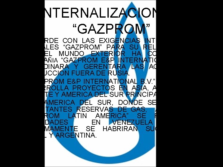 INTERNALIZACION DE “GAZPROM” • - ACORDE CON LAS EXIGENCIAS INTERNACIONALES ACTUALES “GAZPROM” PARA SU