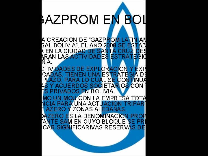 GAZPROM EN BOLIVIA • - CON LA CREACION DE “GAZPROM LATIN AMERICA SUCURSAL BOLIVIA”,