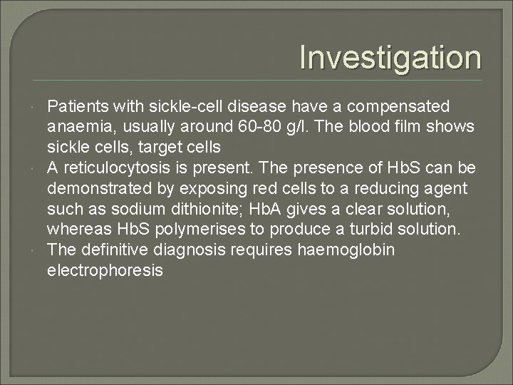 Investigation Patients with sickle-cell disease have a compensated anaemia, usually around 60 -80 g/l.