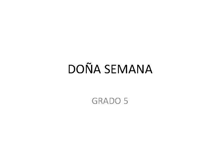 DOÑA SEMANA GRADO 5 