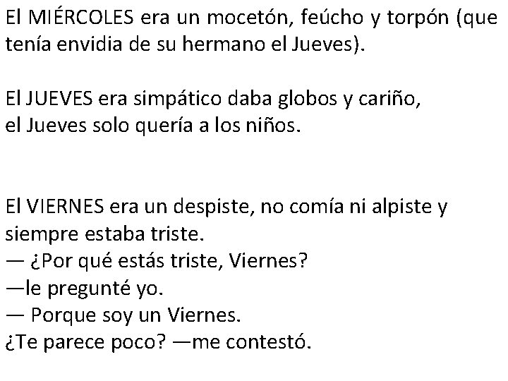 El MIÉRCOLES era un mocetón, feúcho y torpón (que tenía envidia de su hermano