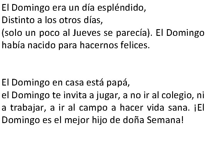 El Domingo era un día espléndido, Distinto a los otros días, (solo un poco