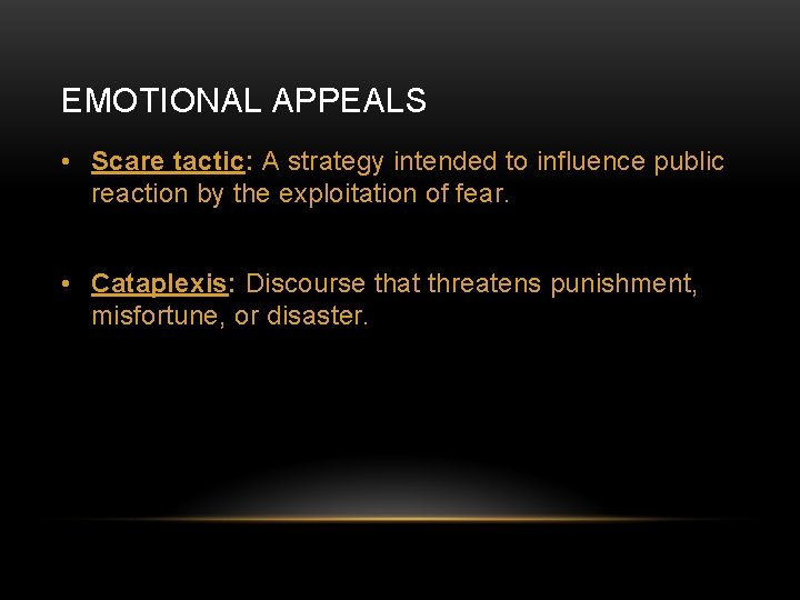 EMOTIONAL APPEALS • Scare tactic: A strategy intended to influence public reaction by the