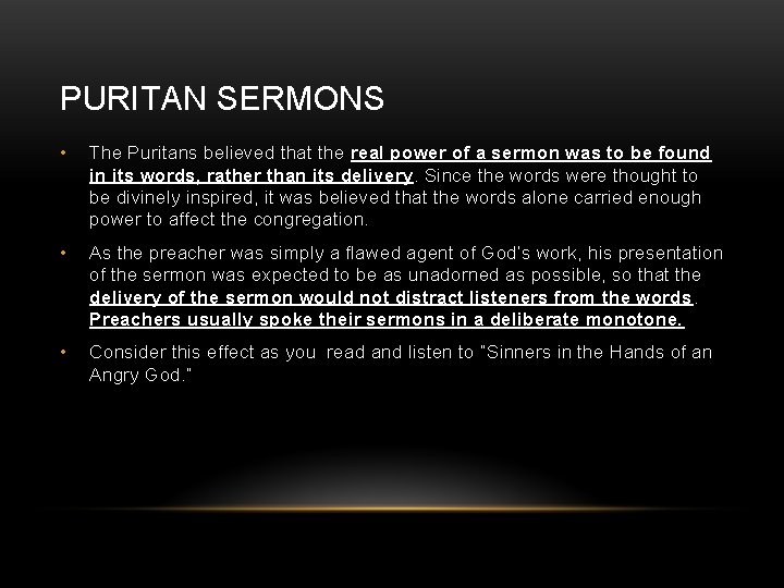 PURITAN SERMONS • The Puritans believed that the real power of a sermon was