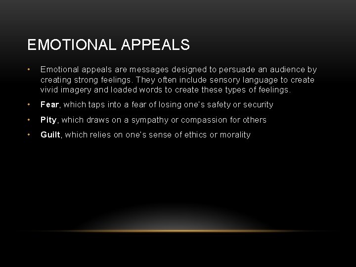 EMOTIONAL APPEALS • Emotional appeals are messages designed to persuade an audience by creating