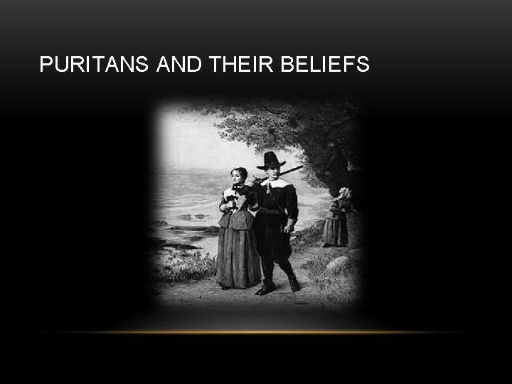 PURITANS AND THEIR BELIEFS 