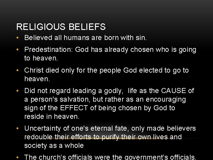 RELIGIOUS BELIEFS • Believed all humans are born with sin. • Predestination: God has