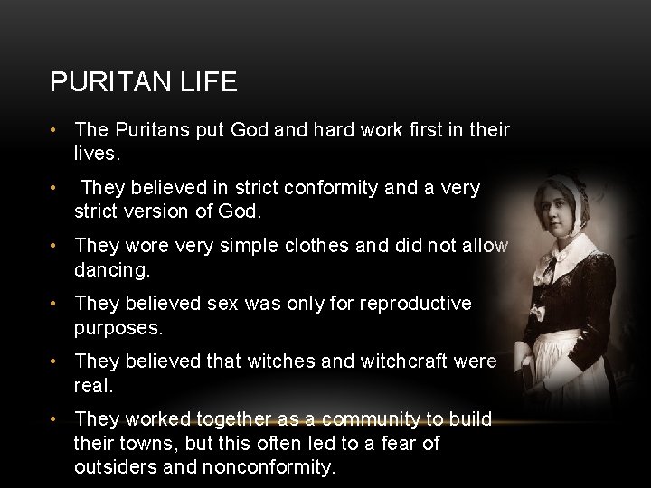 PURITAN LIFE • The Puritans put God and hard work first in their lives.