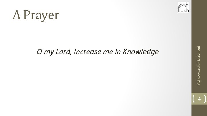 O my Lord, Increase me in Knowledge Majlis Ansarullah Nederland A Prayer 4 