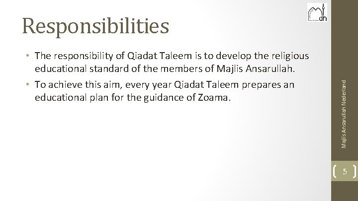  • The responsibility of Qiadat Taleem is to develop the religious educational standard
