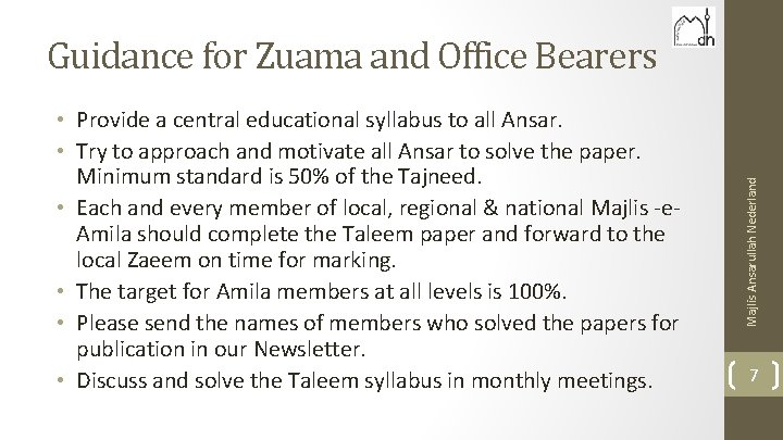  • Provide a central educational syllabus to all Ansar. • Try to approach