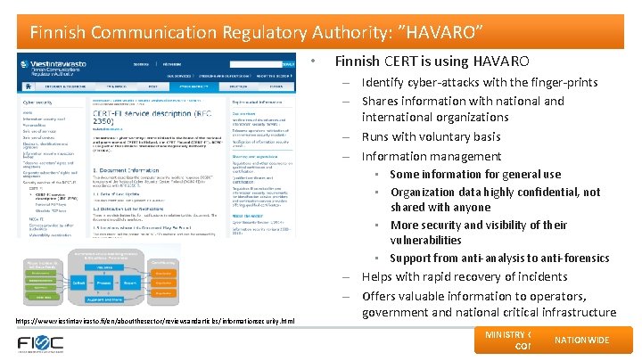 Finnish Communication Regulatory Authority: ”HAVARO” • Finnish CERT is using HAVARO – Identify cyber-attacks
