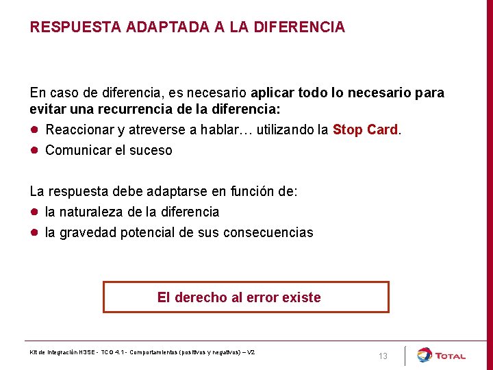 RESPUESTA ADAPTADA A LA DIFERENCIA En caso de diferencia, es necesario aplicar todo lo