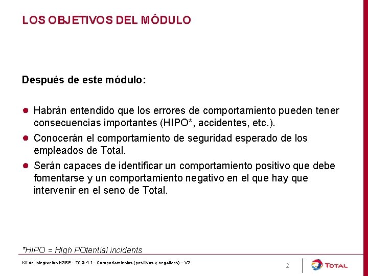 LOS OBJETIVOS DEL MÓDULO Después de este módulo: ● Habrán entendido que los errores