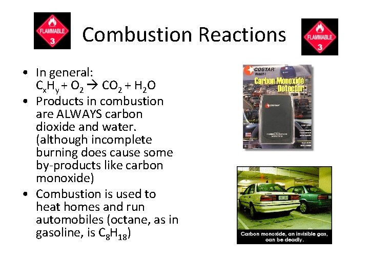 Combustion Reactions • In general: Cx. Hy + O 2 CO 2 + H