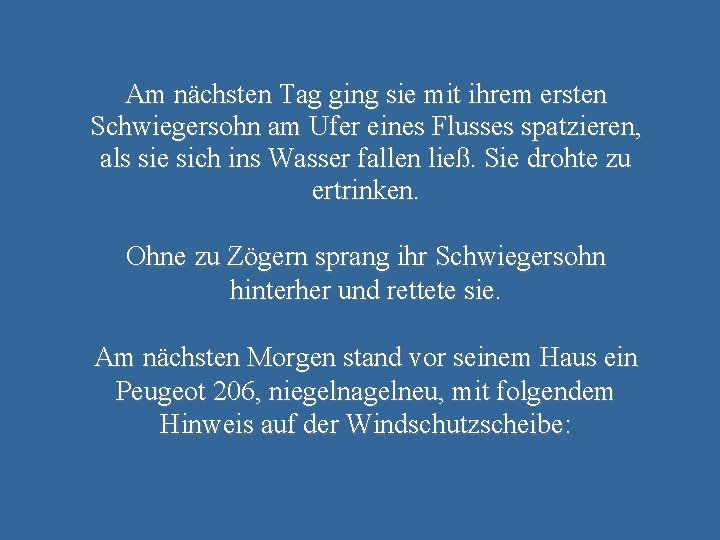 Am nächsten Tag ging sie mit ihrem ersten Schwiegersohn am Ufer eines Flusses spatzieren,