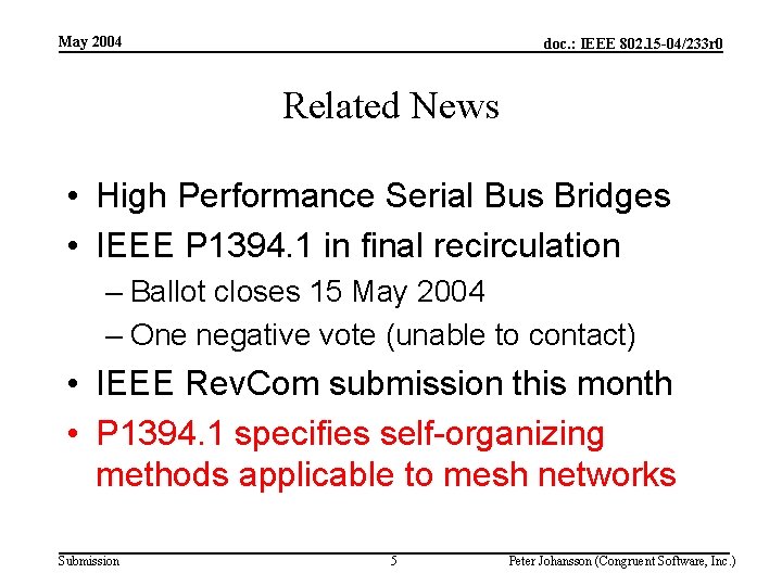 May 2004 doc. : IEEE 802. 15 -04/233 r 0 Related News • High