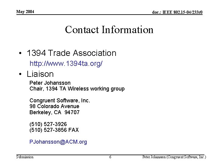 May 2004 doc. : IEEE 802. 15 -04/233 r 0 Contact Information • 1394