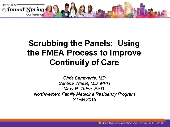Scrubbing the Panels: Using the FMEA Process to Improve Continuity of Care Chris Benavente,