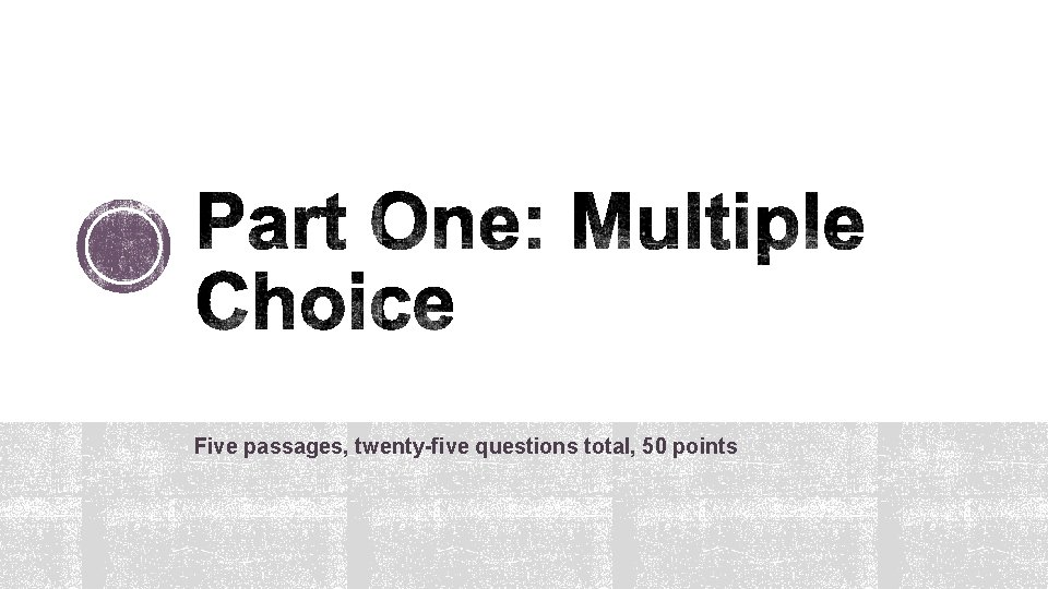 Five passages, twenty-five questions total, 50 points 